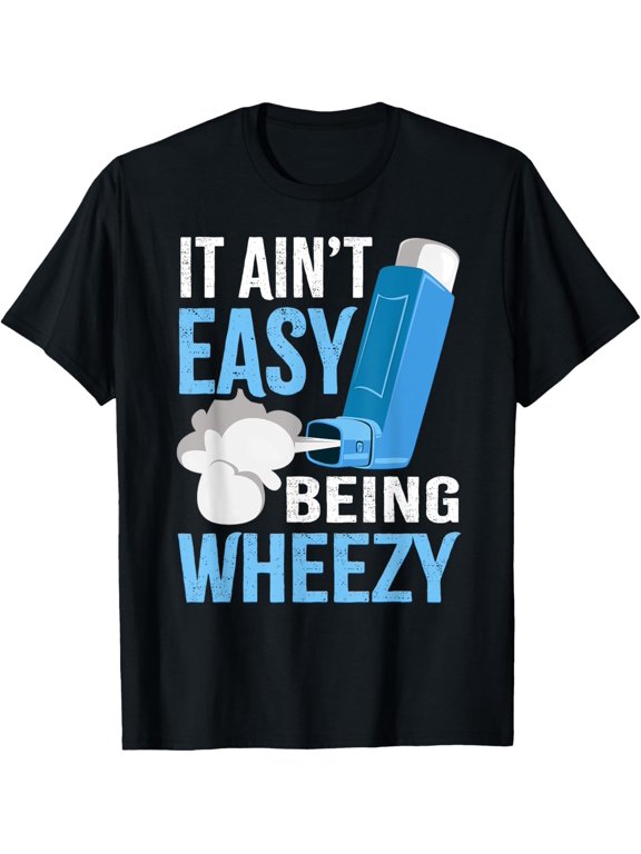 It Ain't Easy Being Wheezy - Asthma Pump Asthmatics Funny T-Shirt