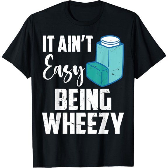 It Ain't Easy Being Wheezy Humor T-Shirt