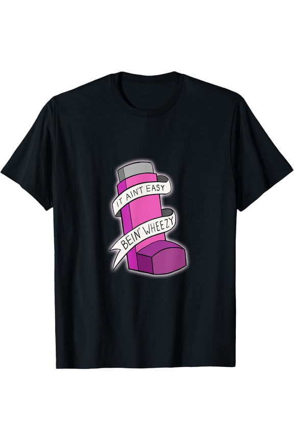It Ain't Easy Being Wheezy Pink Inhaler T Shirt T-Shirt
