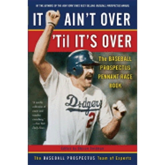 Pre-Owned It Ain't Over 'Til It's Over: The Baseball Prospectus Pennant Race Book (Paperback) 0465002854 9780465002856