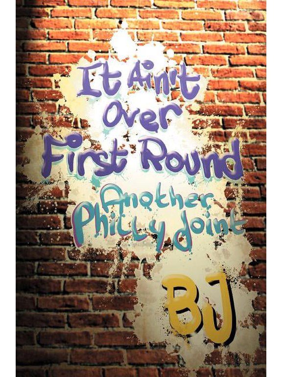 It Ain't Over First Round: Another Philly Joint, (Paperback)
