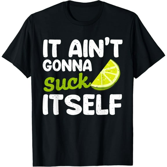 It Aint Gonna Suck Itself Lime fiesta men Cinco De Mayo Lime T-Shirt100% cotton