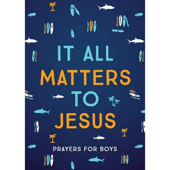 It All Matters to Jesus (Boys): Prayers for Boys, (Paperback)