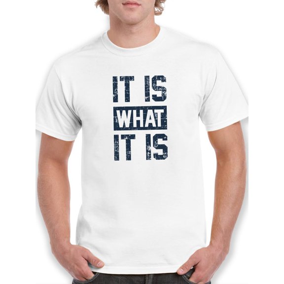 It Always Is T-Shirt Men -GoatDeals Designs, Male 3X-Large