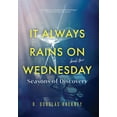 thumbnail image 1 of It Always Rains on Wednesday, Book Two: Seasons of Discovery, (Hardcover), 1 of 1
