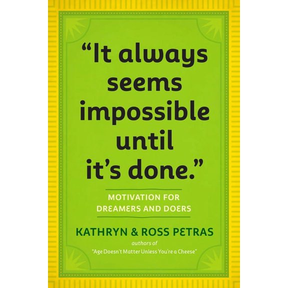 It Always Seems Impossible Until It's Done: Motivation for Dreamers & Doers, (Paperback)