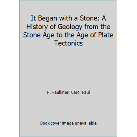 Pre-Owned It Began with a Stone: A History of Geology from the Stone Age to the Age of Plate Tectonics (Paperback) 0471897353 9780471897354