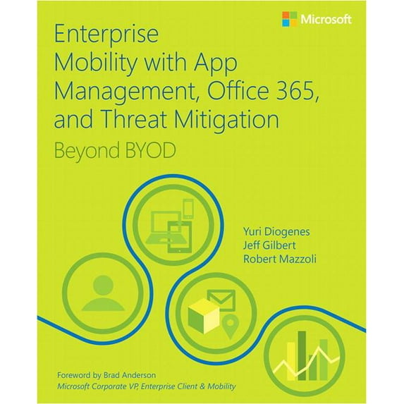 Enterprise Mobility with App Management, Office 365, and Threat Mitigation: Beyond Byod