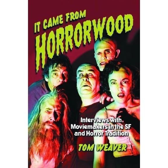 It Came from Horrorwood: Interviews with Moviemakers in the SF and Horror Tradition, (Paperback)