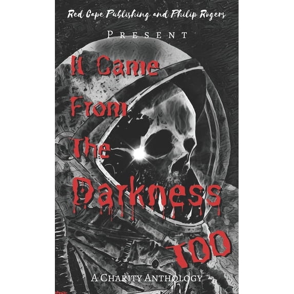 It Came from the Darkness Too: A Charity Anthology, (Paperback)