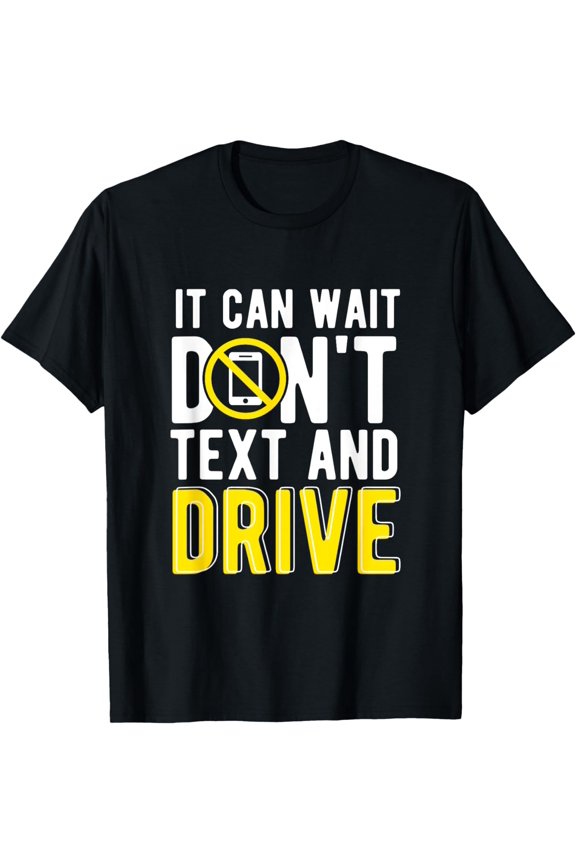 It Can Wait Don't Text And Drive T-Shirt
