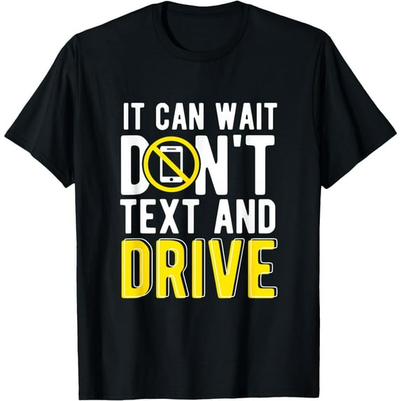 It Can Wait Don't Text And Drive T-Shirt