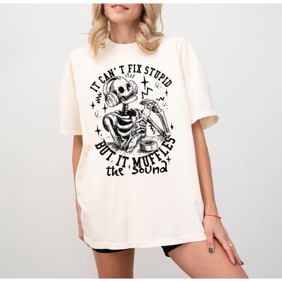 It Can't Fix Stupid But It Muffles The Sound Shirt, Funny Skeleton Shirt, Happy Halloween Shirt, Sarcastic Saying Shirt