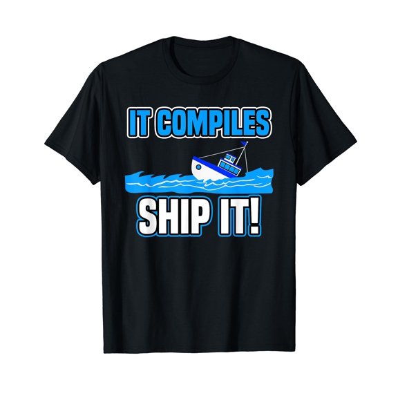It Compiles Ship It Funny Tech Computer Programmer T-Shirt