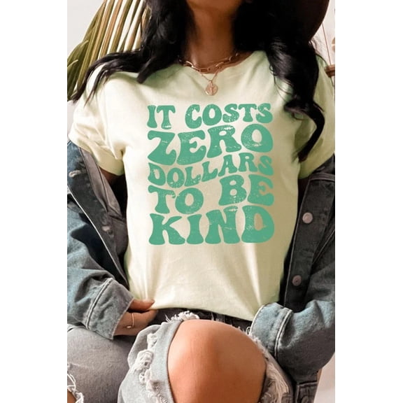 It Costs Zero Dollars To Be Kind Graphic Tee T-Shirt