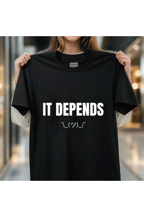It Depends Funny Tech Support Shrug Programmer Coder Computer Geek Humor Unisex T-Shirt, S-5XL