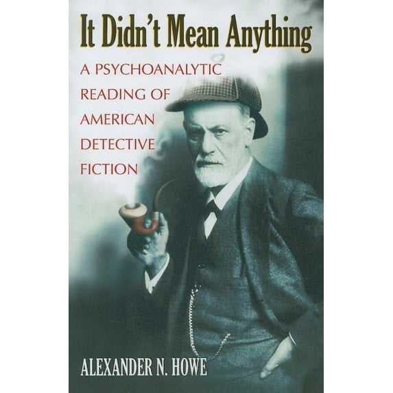 It Didn't Mean Anything: A Psychoanalytic Reading of American Detective Fiction, (Paperback)