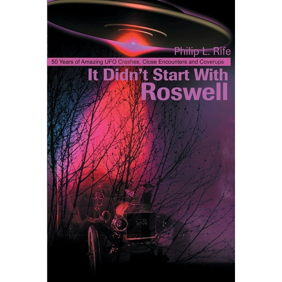It Didn't Start with Roswell: 50 Years of Amazing UFO Crashes, Close Encounters and Coverups (Paperback)