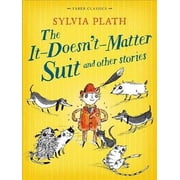 It DoesnT Matter Suit And Other Stories, The Faber ChildrenS Classics - Plath, Sylvia