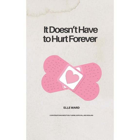 It Doesn't Have to Hurt Forever, (Paperback)