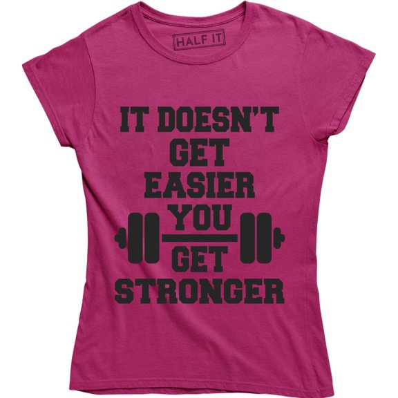It Doesn't Get Easier You Get Stronger - Motivational Gym Work Out T-Shirt