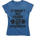 thumbnail image 1 of It Doesn't Get Easier You Get Stronger - Motivational Gym Work Out T-Shirt, 1 of 4