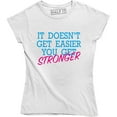 thumbnail image 1 of It Doesn't Get Easier You Get Stronger Motivational Women's T-Shirt, 1 of 4