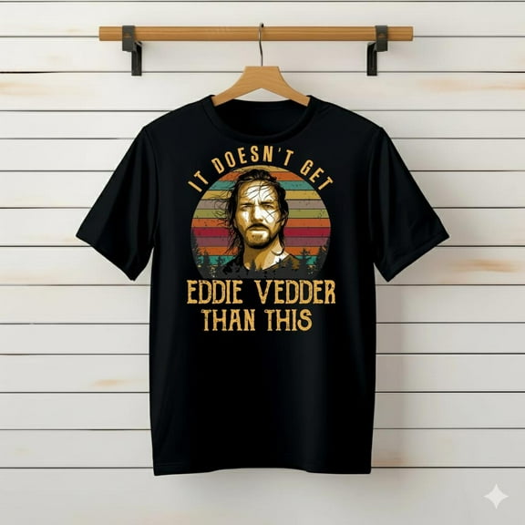 It Doesn’t Get Eddie Vedder Than This###TeaBagTeaHouse, Unsiex Shirt