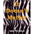thumbnail image 1 of It Doesn't Matter, (Paperback), 1 of 1