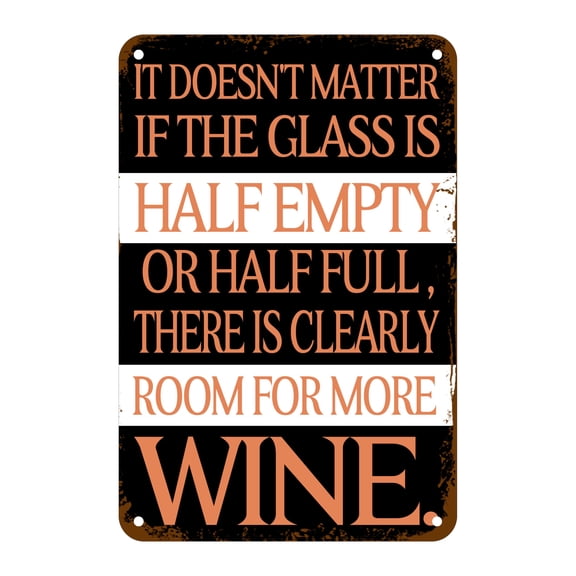 It Doesn't Matter If The Glass is Half Empty Or Half Full Poster Tin Sign Vintage Wall Decor for Cafe Bar Pub Home Decoration Size: 8 x 12 inch