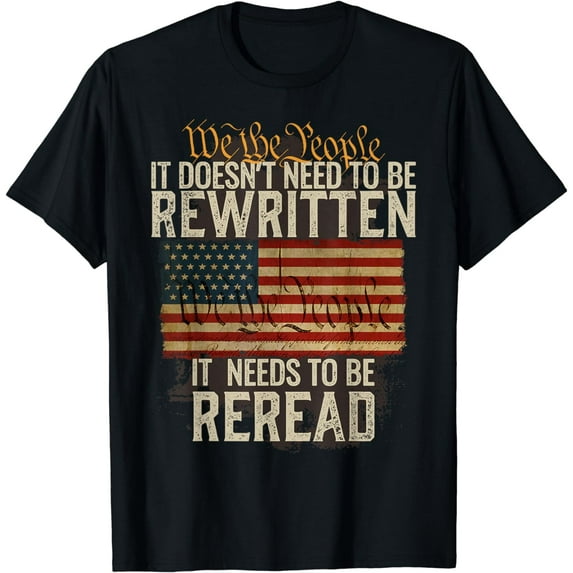 It Doesn't need to be Rewritten Constitution We the People T-Shirt