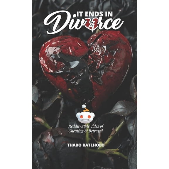 Reddit-Style Tales: Confessions and Chao It Ends in Divorce: Reddit-Style Tales of Cheating and Betrayal, (Paperback)