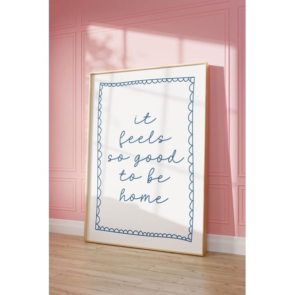 It Feels So Good To Be Home Poster, Blue Neutral Hand Drawn, Daily ...
