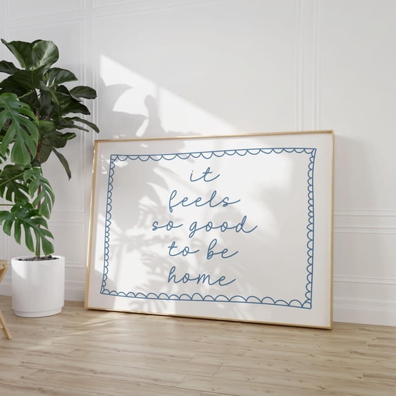 It Feels So Good To Be Home Poster, Blue Neutral Hand Drawn, Daily ...