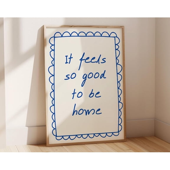 It Feels So Good To Be Home Print, Above Bed Decor, Affirmation Living Room Art Cool Art, Dorm Room Art, Wall Art, Modern Wall Decor, 12x18 UNFRAMED