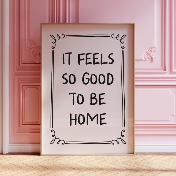 It Feels So Good To Be Home Wall Art, Unframed Paper Print Size 8x12