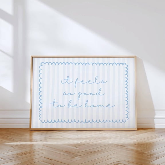 It Feels So Good to Be Home Blue Cozy Home Decor Minimal Girly Typography Unframed Paper Print