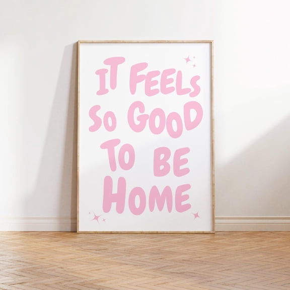 It Feels So Good to Be Home Light Pink Wall Art, Unframed Paper Print Size 8x12