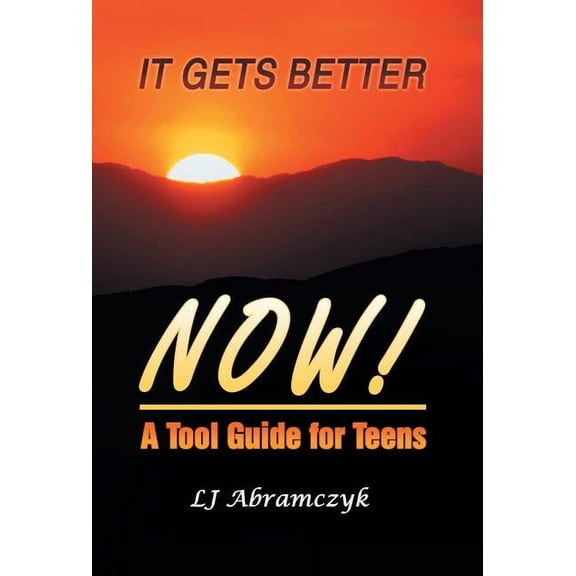 It Gets Better Now!: A Tool Guide for Teens, (Hardcover)