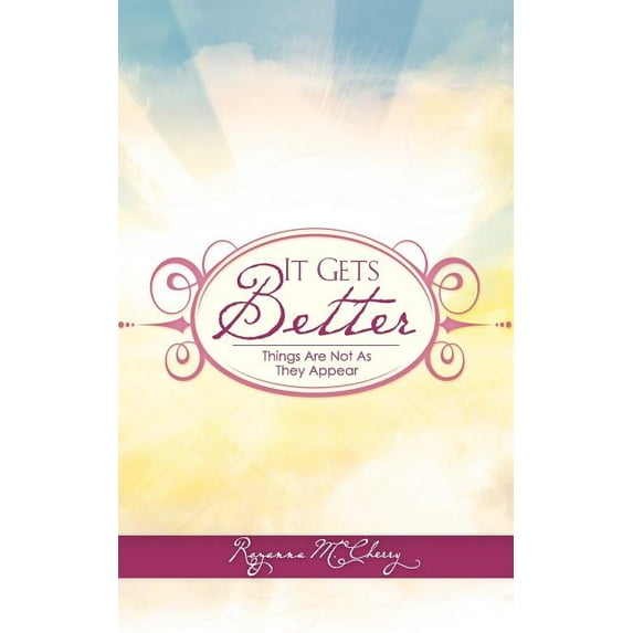 It Gets Better Paperback 1604776064 9781604776065 Rozanna M. Cherry
