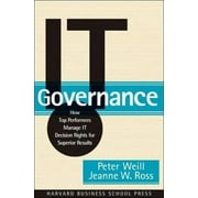 It Governance: How Top Performers Manage It Decision Rights For Superior Results [Hardcover] Peter Weill And Jeanne Ross