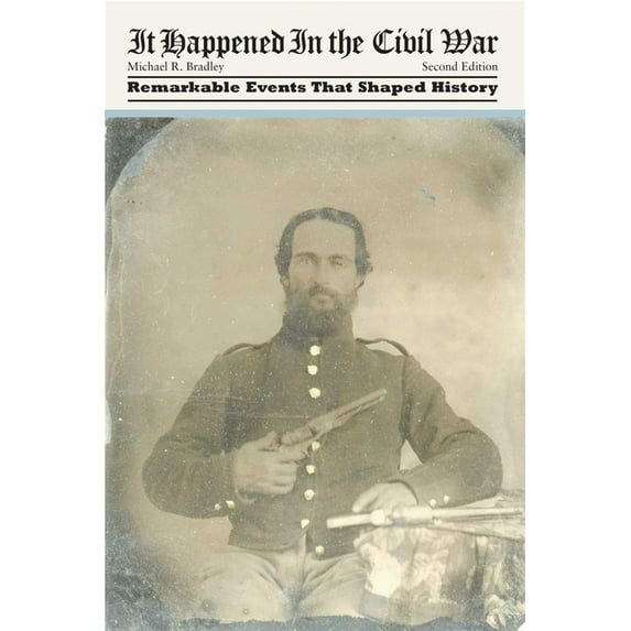 It Happened In Series: It Happened in the Civil War : Remarkable Events That Shaped History (Edition 2) (Paperback)