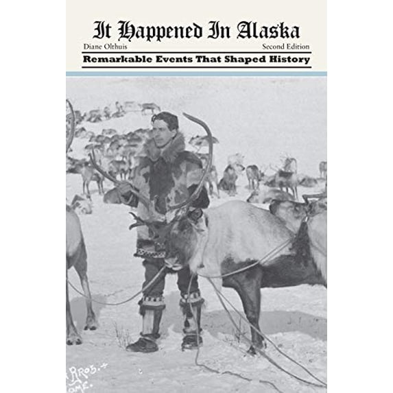 Pre-Owned It Happened in Alaska: Remarkable Events that Shaped History (Paperback) 1493023489 9781493023486