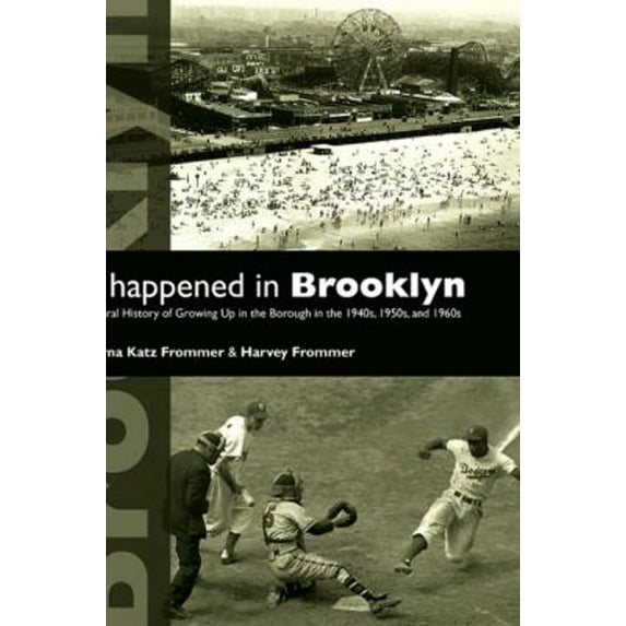 Pre-Owned It Happened in Brooklyn : An Oral History of Growing up in the Borough in the 1940s, 1950s,and 1960s (Paperback) 9781438427508