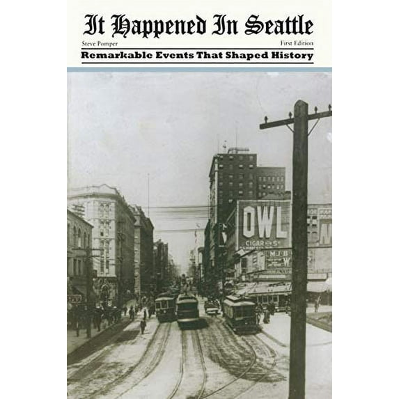 Pre-Owned It Happened in Seattle: Remarkable Events That Shaped History (Paperback) 0762743689 9780762743681