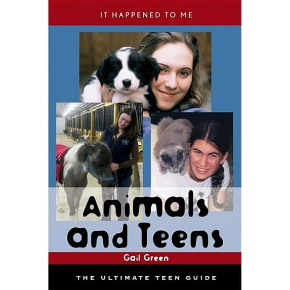 It Happened to Me Animals and Teens: The Ultimate Teen Guide, Book 22, (Hardcover)