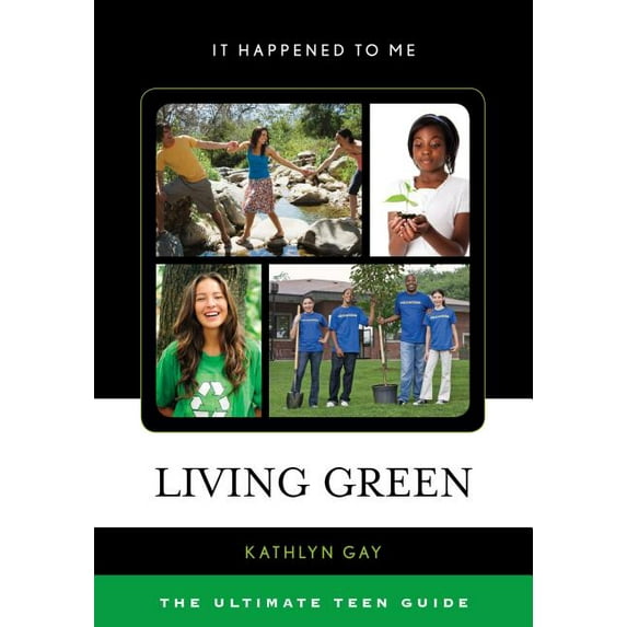 It Happened to Me: Living Green : The Ultimate Teen Guide (Paperback)