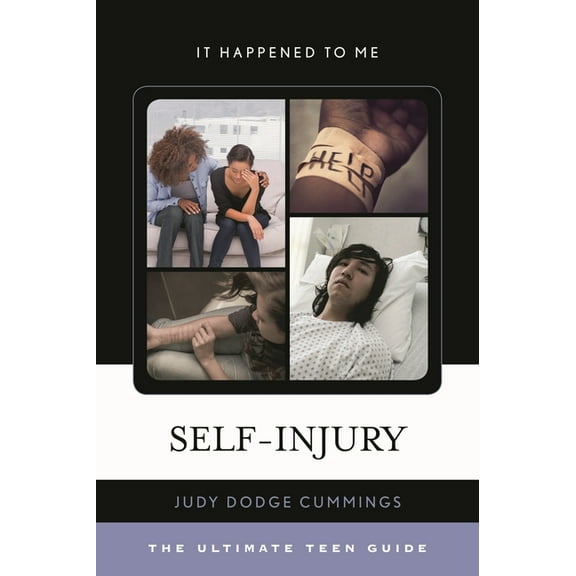 It Happened to Me Self-Injury: The Ultimate Teen Guide, Book 46, (Hardcover)