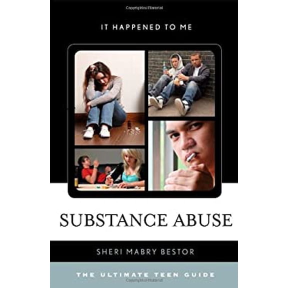 Pre-Owned Substance Abuse: The Ultimate Teen Guide Volume 36 It Happened to Me, 36 Hardcover Sheri Mabry Bestor