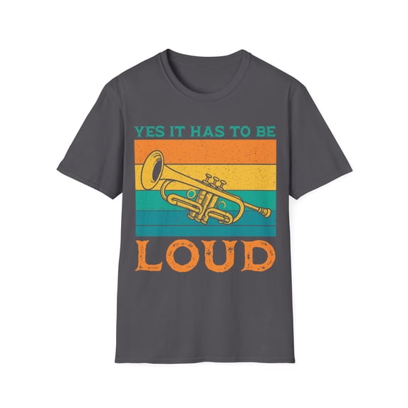 It Has To Be This Loud Trumpet Player Musician Music Expert TShirt